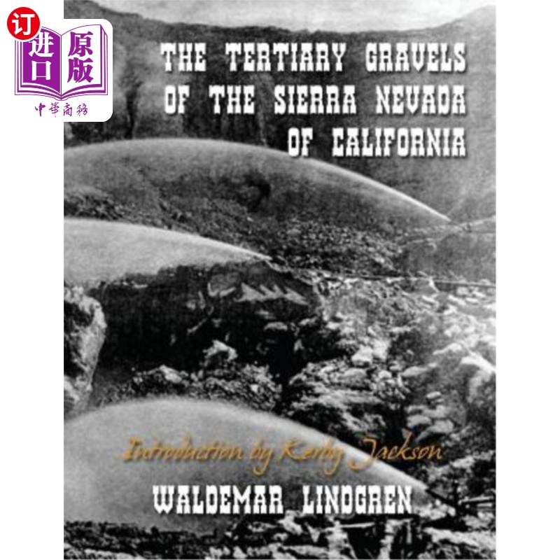 海外直订The Tertiary Gravels of the Sierra Nevada of California 加利福尼亚内华达山脉第三纪的砾石