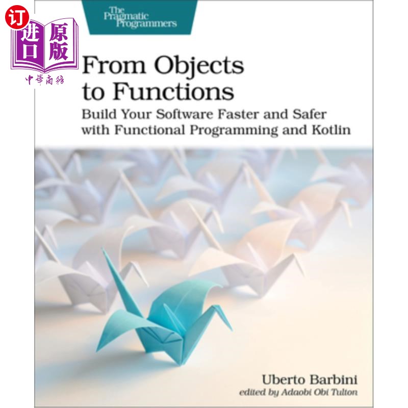 海外直订From Objects to Functions: Build Your Software Faster and Safer with Functional  从对象到函数:用函数式编程