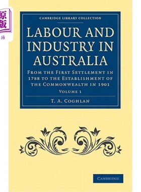 海外直订Labour and Industry in Australia: From the First Settlement in 1788 to the Estab 澳大利亚的劳工和工业：从17