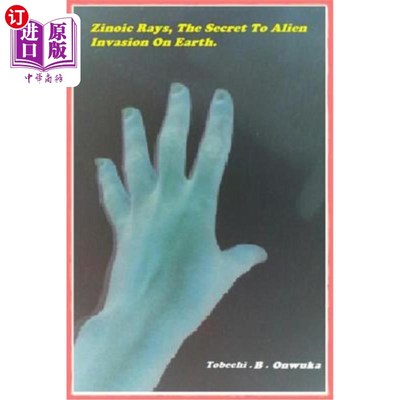 海外直订Zinoc Rays, the Secret to Alien Invasion on Earth. 锌射线，外星人入侵地球的秘密。