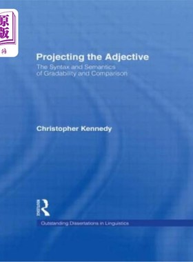 海外直订Projecting the Adjective: The Syntax and Semantics of Gradability and Comparison 投射形容词：可分性与比较的