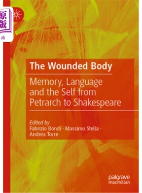 海外直订The Wounded Body: Memory, Language and the Self from Petrarch to Shakespeare 受伤的身体:记忆，语言和自我，