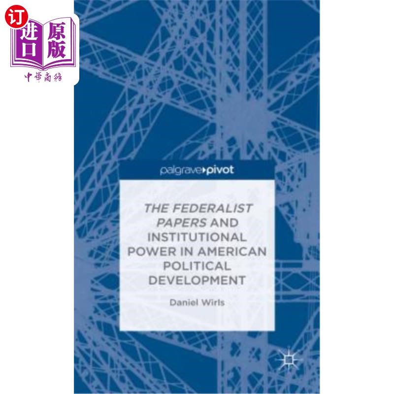 海外直订The Federalist Papers and Institutional Power in American Political Development联邦党报与美国政治发展中的