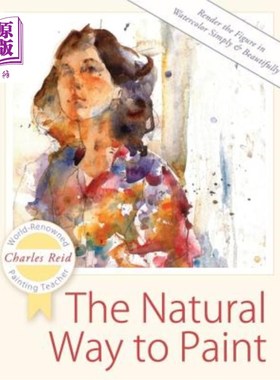 海外直订The Natural Way to Paint: Rendering the Figure in Watercolor Simply and Beautifu 自然的画法:水彩画人物的简