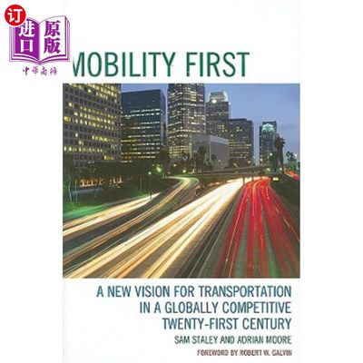 海外直订Mobility First: A New Vision for Transportation in a Globally Competitive Twenty 交通第一:全球竞争的21世纪