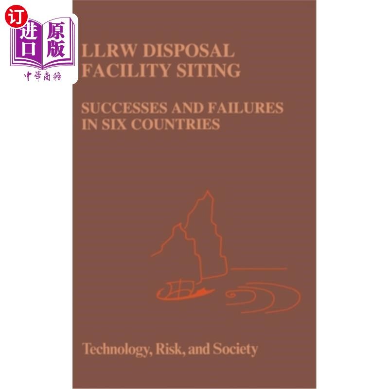 海外直订Llrw Disposal Facility Siting: Successes and Failures in Six Countries Llrw处置设施选址:六个国家的成功与失