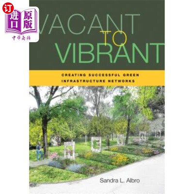 海外直订Vacant to Vibrant: Creating Successful Green Infrastructure Networks 空置到充满活力：创建成功的绿色基础设施
