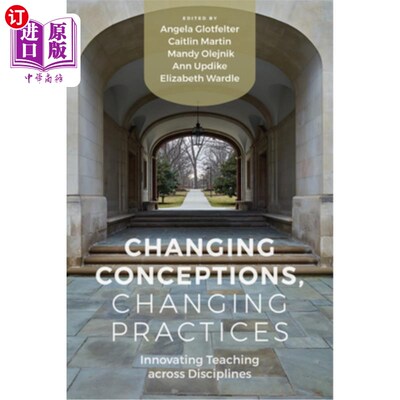 海外直订Changing Conceptions, Changing Practices: Innovating Teaching Across Disciplines 改变观念，改变实践:跨学科