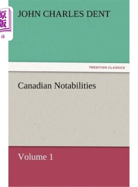 海外直订Canadian Notabilities, Volume 1 《加拿大名流》，第一卷