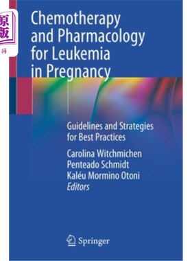 海外直订医药图书Chemotherapy and Pharmacology for Leukemia in Pregnancy: Guidelines and Strategi 妊娠期白血病的化疗