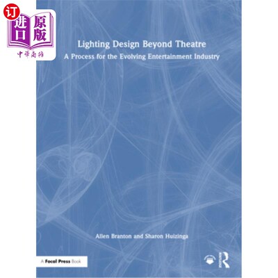 海外直订Lighting Design Beyond Theatre: A Process for the Evolving Entertainment Industr 超越剧院的灯光设计：一个不