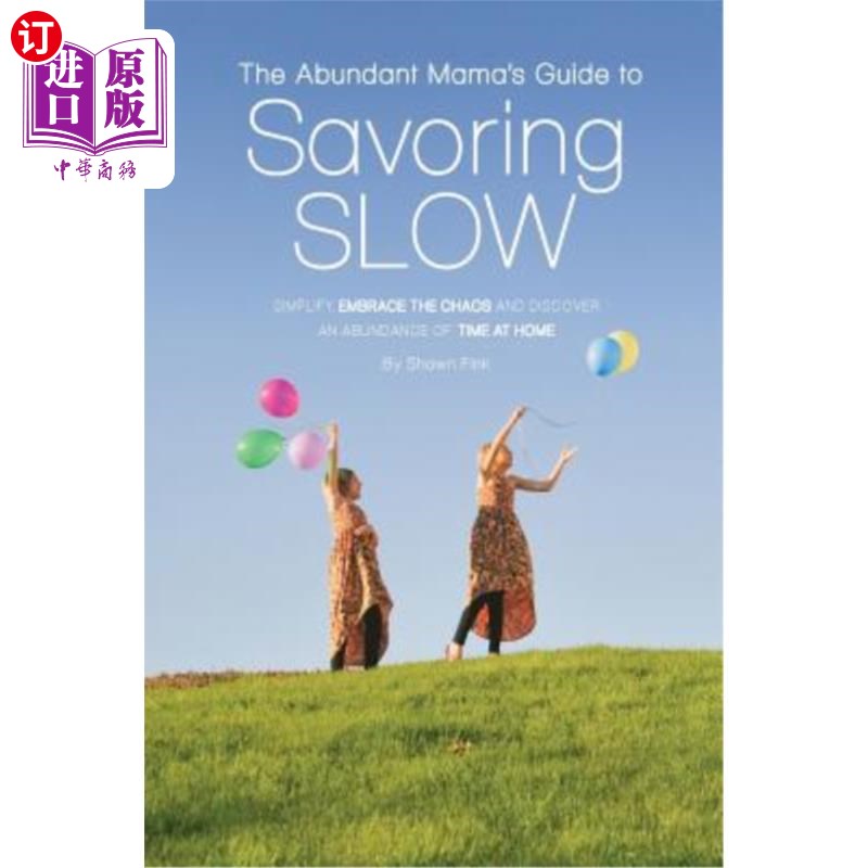 海外直订The Abundant Mama's Guide to Savoring Slow: Simplify, Embrace the Chaos and Disc 妈妈丰富的慢食指南：简化，
