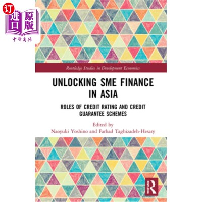 海外直订Unlocking Sme Finance in Asia: Roles of Credit Rating and Credit Guarantee Schem 开启亚洲中小企业融资:信用