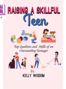 海外直订Raising a skillful teen.: Top qualities and skills of an outstanding teenager. 培养一个熟练的青少年。:优秀