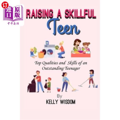 海外直订Raising a skillful teen.: Top qualities and skills of an outstanding teenager. 培养一个熟练的青少年。:优秀