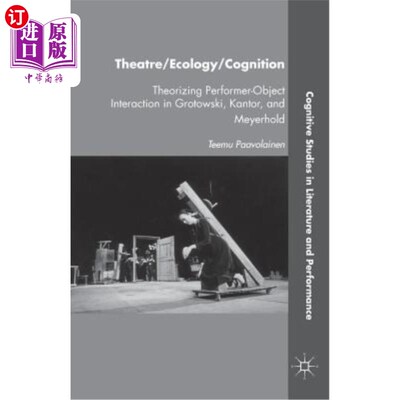 海外直订Theatre/Ecology/Cognition: Theorizing Performer-Object Interaction in Grotowski, 戏剧/生态/认知:格罗托斯基