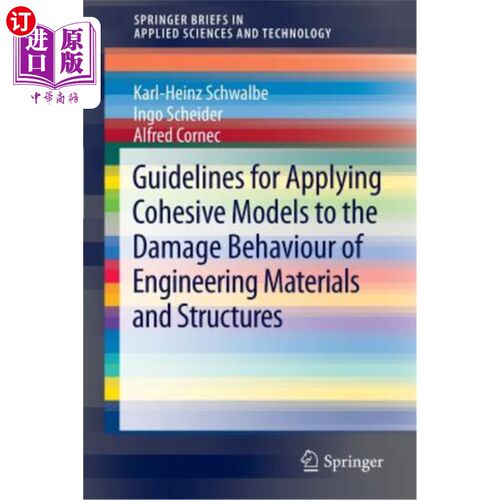 海外直订Guidelines for Applying Cohesive Models to the Damage Behaviour of Engineering M 将粘性模型应用于工程材料和结构