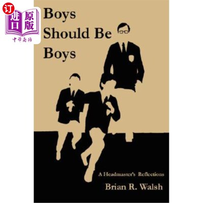 海外直订Boys Should Be Boys /; A Headmaster's Reflections 男孩就应该是男孩/;校长的倒影