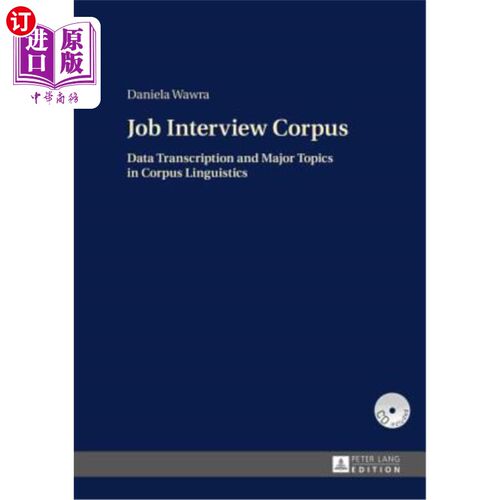 海外直订Job Interview Corpus: Data Transcription and Major Topics in Corpus Linguistics 求职面试语料库：语料库语言