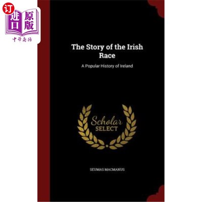 海外直订医药图书The Story of the Irish Race: A Popular History of Ireland 爱尔兰种族的故事：爱尔兰通俗史