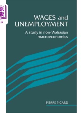 海外直订Wages and Unemployment: A Study in Non-Walrasian Macroeconomics 工资与失业:非瓦尔拉斯宏观经济学研究