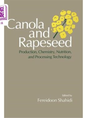 海外直订Canola and Rapeseed: Production, Chemistry, Nutrition and Processing Technology 油菜和油菜籽:生产、化学、营