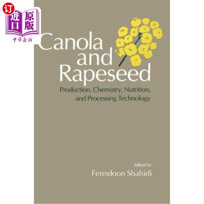 海外直订Canola and Rapeseed: Production, Chemistry, Nutrition and Processing Technology 油菜和油菜籽:生产、化学、营