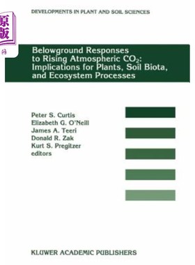 海外直订Belowground Responses to Rising Atmospheric Co2: Implications for Plants, Soil B 地下对大气二氧化碳上升的反