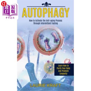 Intermittent 自噬：如何通过间歇 Activate aging Process Anti the Fasting 海外直订医药图书Autophagy Through How