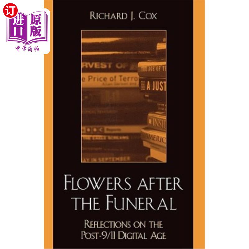 海外直订Flowers After the Funeral: Reflections on the Post 9/11 Digital Age 葬礼后的鲜花:对后9/11数字时代的反思