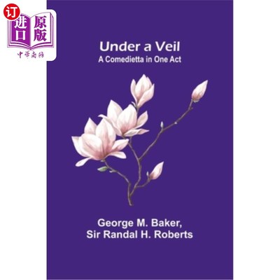 海外直订Under a Veil: A Comedietta in One Act 面纱之下：一幕喜剧