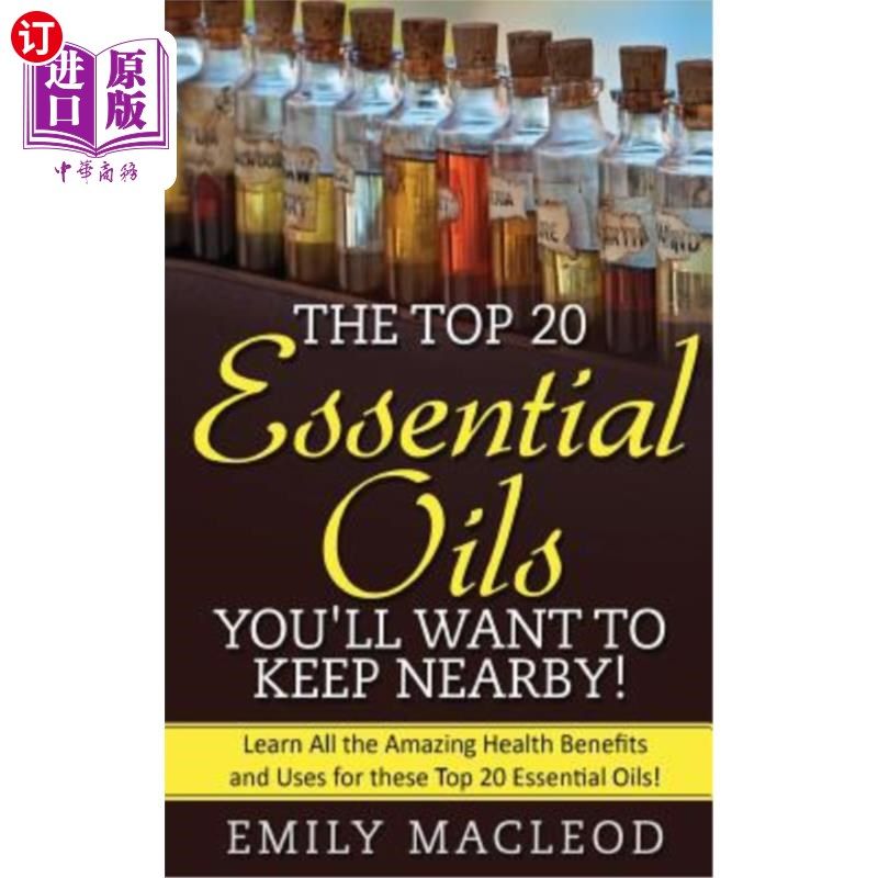 海外直订医药图书Essential Oils: The Top 20 Essential Oils You'll Want to Keep Nearby! 精油:前20种精油，你会想要保持