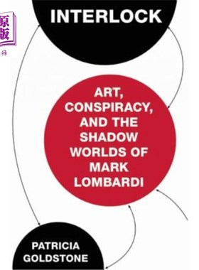 海外直订Interlock: Art, Conspiracy, and the Shadow Worlds of Mark Lombardi 联锁:马克·隆巴迪的艺术、阴谋和影子世界