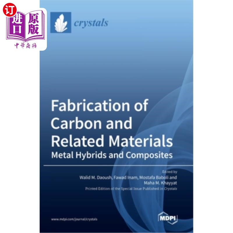 海外直订Fabrication of Carbon and Related Materials/Metal Hybrids and Composites 碳及相关材料/金属杂化及复合材料的