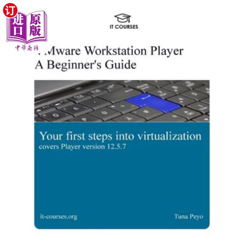 海外直订Vmware Workstation Player: A Beginner's Guide: Your First Steps Into Virtualizat Vmware工作站播
