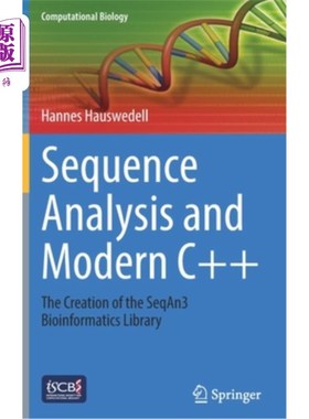 海外直订Sequence Analysis and Modern C++: The Creation of the Seqan3 Bioinformatics Libr 序列分析与现代c++: Seq
