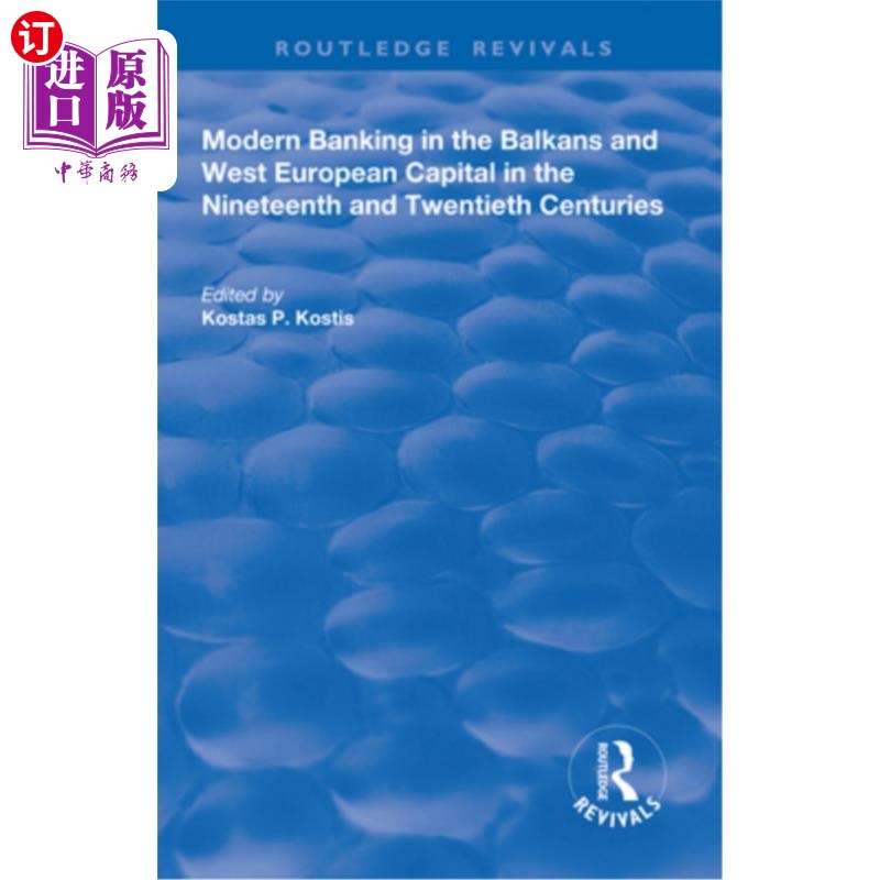 海外直订Modern Banking in the Balkans and West-European Capital in the 19th and 20th Cen 19世纪和20世纪巴尔干半岛和