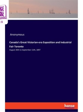 海外直订Canada's Great Victorian-era Exposition and Industrial Fair Toronto: August 30th 加拿大维多利亚时代的博览会