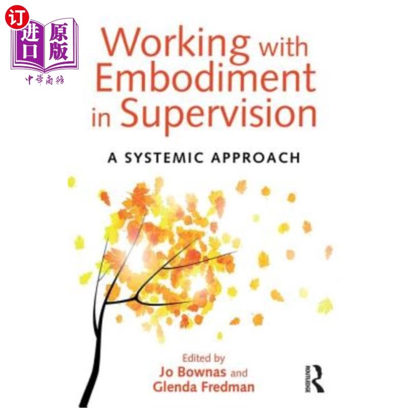 海外直订医药图书Working with Embodiment in Supervision: A Systemic Approach 在监管中与化身合作：一种系统方法