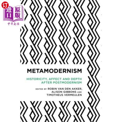 海外直订Metamodernism: Historicity, Affect, and Depth after Postmodernism 后现代主义后的元现代主义:历史性、情感与深