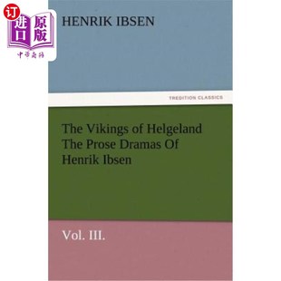 维京人 Prose the 海外直订The Henrik 赫尔格尔 和 III. Helgeland Vol. Ibsen 散文剧 易卜生 Dramas Vikings