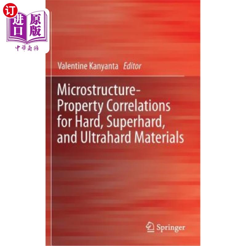 海外直订Microstructure-Property Correlations for Hard, Superhard, and Ultrahard Material 硬材料、超硬材料和超硬材料