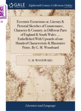 海外直订Eccentric Excursions or, Literary & Pictorial Sketches of Countenance, Character 英格兰和南威尔士不同地区的