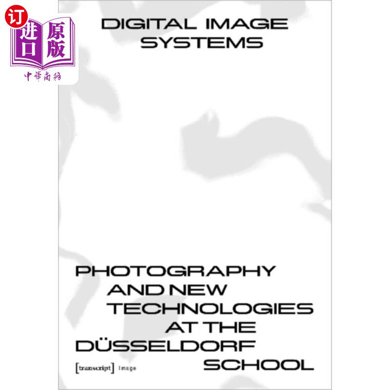 海外直订Digital Image Systems - Photography and New Tech... 杜塞尔多夫学校的数字图像系统-摄影和新技术