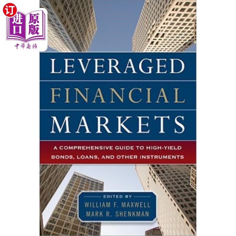 海外直订Leveraged Financial Markets: A Comprehensive Guide to Loans, Bonds, and Other Hi 杠杆金融市场:贷款、债券和
