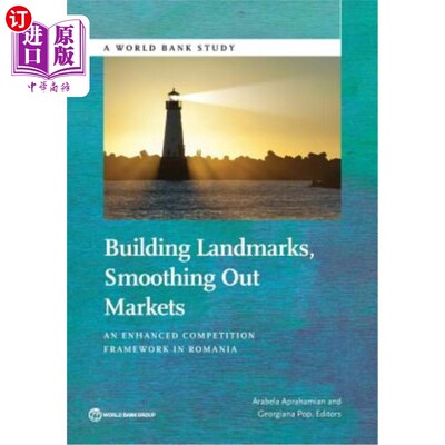 海外直订Building Landmarks, Smoothing Out Markets: An Enhanced Competition Framework in  建设地标，疏通市场:罗马尼