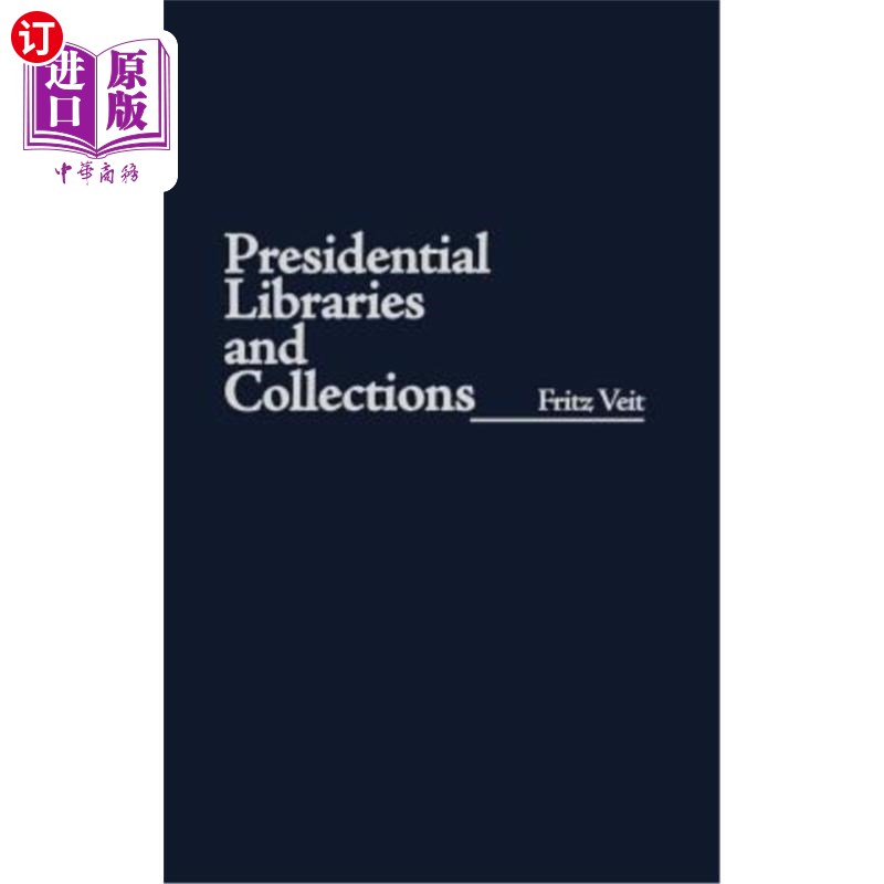 海外直订Presidential Libraries and Collections 总统图书馆及收藏