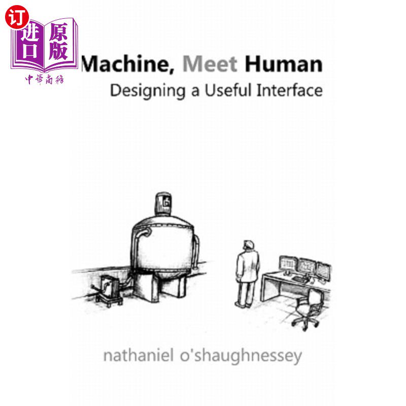 海外直订Machine, Meet Human: Designing a Useful Interface 机器，满足人类：设计一个有用的界面