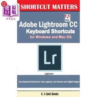 海外直订Adobe Lightroom CC Keyboard Shortcuts for Windows and Mac OS 用于Windows和Mac OS的Adobe Lightro