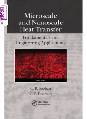 海外直订Microscale and Nanoscale Heat Transfer: Fundamentals and Engineering Application 微尺度和纳米尺度传热:基础